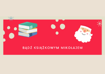 Bądź książkowym Mikołajem Bądź książkowym Mikołajem