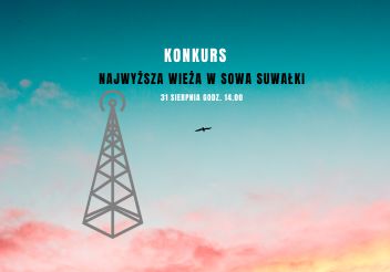 Najwyższa wieża w SOWA Suwałki – konkurs
